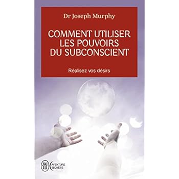 Comment utiliser les pouvoirs du subconscient