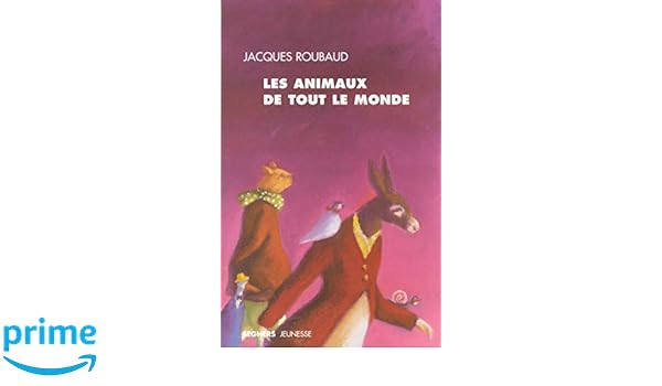 Les Animaux De Tout Le Monde Amazoncouk Jacques Roubaud