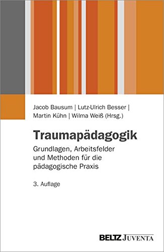 Download Traumapädagogik: Grundlagen, Arbeitsfelder und Methoden für die pädagogische Praxis Download Traumapädagogik: Grundlagen, Arbeitsfelder und Methoden für die pädagogische Praxis
