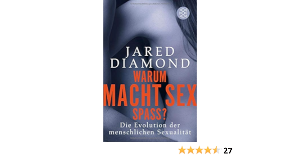 Warum Macht Sex Spass Die Evolution Der Menschlichen Sexualitat Amazon De Diamond Jared Vogel Sebastian Bucher