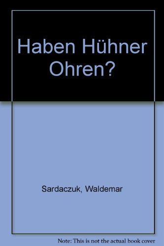 Haben Hühner Ohren?: Eine nicht unwahre Geschichte. Außerdem: Die Zwergschulen - Geschichten von Kinder in fremden Ländern