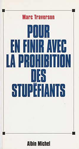 Pour en finir avec la prohibition des stupéfiants Pour en finir avec la prohibition des stupéfiants