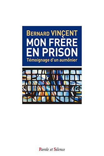 Mon frère en prison : Aumônier de prison francais Mon frère en prison : Aumônier de prison francais