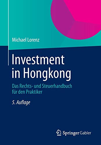 Investment in Hongkong: Das Rechts- und Steuerhandbuch für den Praktiker