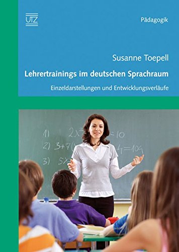 Lehrertrainings im deutschen Sprachraum: Einzeldarstellungen und Entwicklungsverläufe (Pädagogik)