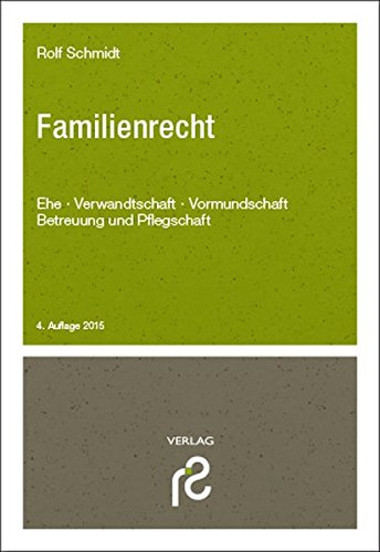 Familienrecht: Ehe, Verwandtschaft, Vormundschaft, Betreuung