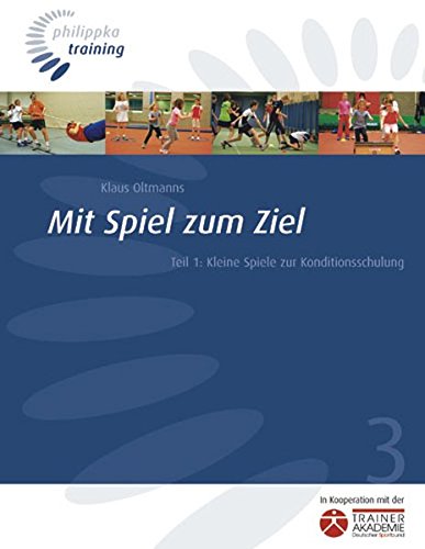 Download Mit Spiel zum Ziel: Teil 1: Kleine Spiele zur Konditionsschulung Download Mit Spiel zum Ziel: Teil 1: Kleine Spiele zur Konditionsschulung
