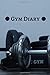Produktbild Gym Diary: Great Fitness Diary and Nutritional Log, Set Goals, Monitor Your Progress, Record Weight Loss, For Men & Women, Get Fit & Stay Fit, 110 Pages, Portable 6” x 9” Inches.