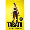 Tabata – Fit in unter 5 Minuten (inkl. 7 Tage Body-Workout Plan, HIIT, Tabata Training, Tabata für Frauen, Tabata Männer, Fitness Training, Fitness für Anfänger, Tabata schlank und fit in 4 Minuten)