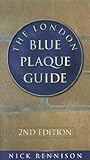 The London Blue Plaque Guide The London Blue Plaque Guide