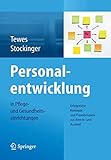 Personalentwicklung in Pflege- und Gesundheitseinrichtungen: Erfolgreiche Konzepte und Praxisbeispiele aus dem In-und Ausland by 