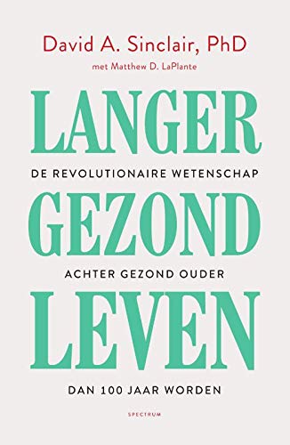 Langer gezond leven: de revolutionaire wetenschap achter gezond ouder dan 100 jaar worden