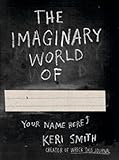 The Imaginary World of by Keri Smith