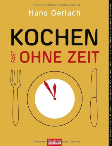 Download Kochen (fast) ohne Zeit: Die schnellste Nudel, das beste Brot und wie sich der Braten selber schmort Download Kochen (fast) ohne Zeit: Die schnellste Nudel, das beste Brot und wie sich der Braten selber schmort