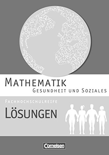 Mathematik - Fachhochschulreife - Gesundheit und Soziales: Lösungen zum Schülerbuch