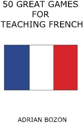 50 Great Games for Teaching French: Exciting Language Games for Young Learners