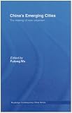 Image de China's Emerging Cities: The Making of New Urbanism (Routledge Contemporary China Series)