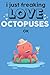 Produktbild I Just Freaking Love Octopuses Ok: Cute Octopus Lovers Journal / Notebook / Diary / Birthday Gift (6x9 - 110 Blank Lined Pages)