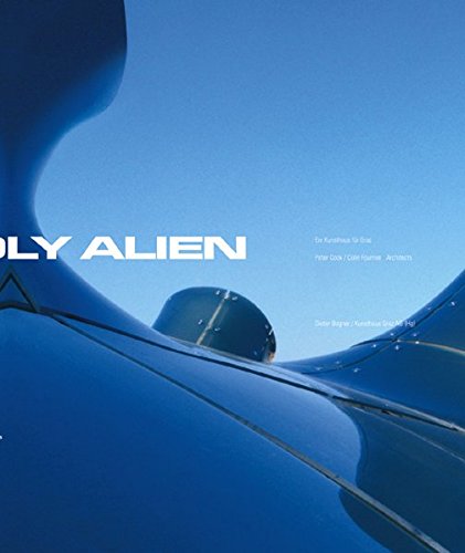 A Friendly Alien: Ein Kunsthaus für Graz. Peter Cook/Colin Fournier Architekten