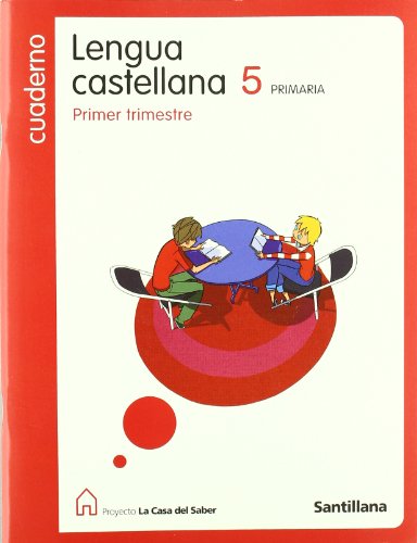 Proyecto La Casa del Saber, lengua castellana, 5 Educación PriMaría 1 trimestre Cuaderno: Cuaderno lengua 5 primaria 1