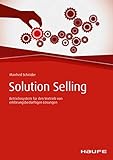 Solution Selling: Betriebssystem für den Vertrieb von erklärungsbedürftigen Lösungen (Haufe Fachbuch) by Manfred Schröder