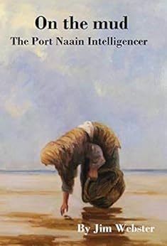 On the Mud. The Port Naain Intelligencer by [Webster, Jim]