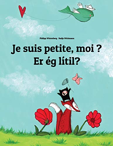 Je suis petite, moi ? Er ég smá?: Un livre d'images pour les enfants (Edition bilingue français-islandais)
