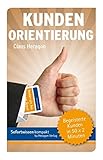 Kundenorientierung: Begeisterte Kunden in 50 x 2 Minuten by Claus Heragon
