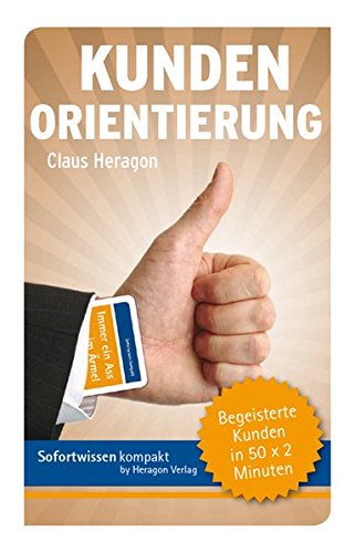 Kundenorientierung: Begeisterte Kunden in 50 x 2 Minuten