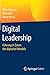 Digital Leadership: Führung in Zeiten des digitalen Wandels by 