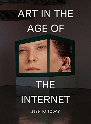 Art in the Age of the Internet, 1989 to Today francais Art in the Age of the Internet, 1989 to Today francais