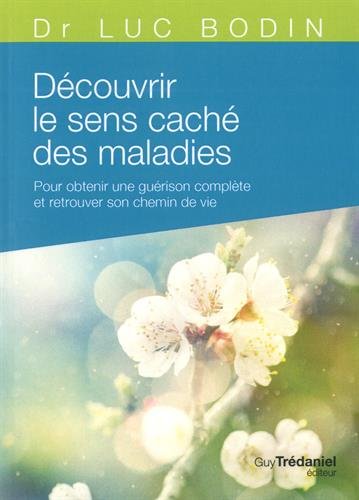 Télécharger Kindle livres à iPad gratuitement Découvrir le sens caché des maladies : Pour obtenir une guérison complète et retrouver son chemin de vie by author 2813217565 ePub