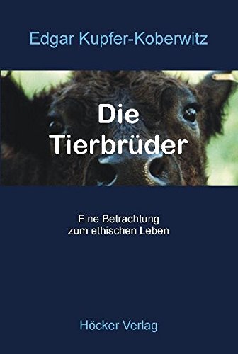 Download Die Tierbrüder: Eine Betrachtung zum ethischen Leben Download Die Tierbrüder: Eine Betrachtung zum ethischen Leben