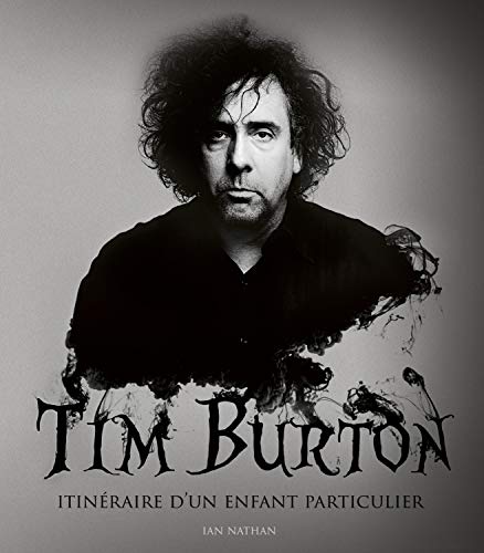 Télécharger Tim Burton : Itinéraire d'un enfant particulier, nouvelle édition livre En ligne