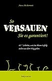 So versauen Sie es garantiert!: 44 1/2 Schritte, wie Sie Ihrem Erfolg sicher aus dem Weg gehen by