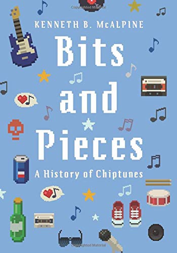 Bits and Pieces: A History of Chiptunes