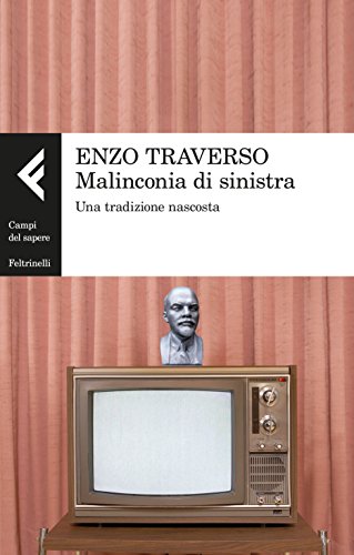 Malinconia di sinistra: Una tradizione nascosta Malinconia di sinistra: Una tradizione nascosta