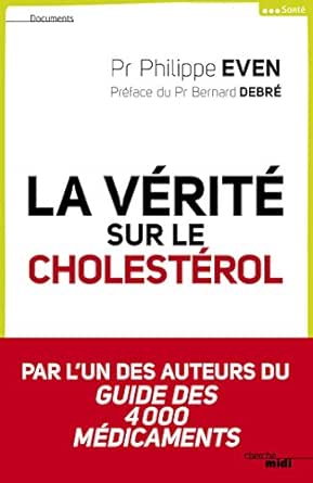 La Verite Sur Le Cholesterol Documents Ebook Even Philippe Debre Pr Bernard Amazon Fr