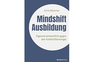 Mindshift Ausbildung: Eigenverantwortlich gegen den Fachkräftemangel