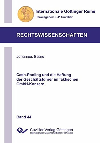 Cash-Pooling und die Haftung der Geschäftsführer im faktischen GmbH-Konzern (Internationale Göttinger Reihe - Rechtswissenschaften)
