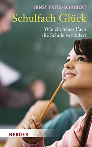Download Schulfach Glück: Wie ein neues Fach die Schule verändert Download Schulfach Glück: Wie ein neues Fach die Schule verändert
