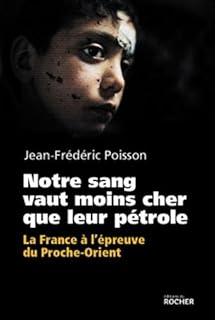jaquette livre Notre sang vaut moins cher que leur pétrole: La France à l'épreuve du Proche-Orient.