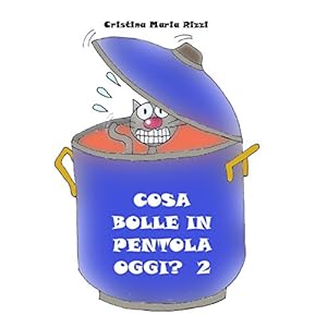 Cosa bolle in pentola oggi? 2 (Libro illustrato per bambini)