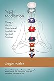 Yoga Meditation: Through Mantra, Chakras and Kundalini to Spiritual Freedom by Gregor Maehle