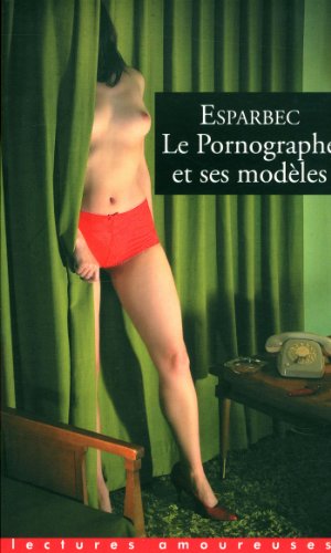 Le pornographe et ses modèles gratuit