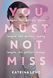 You Must Not Miss (English Edition) by Katrina Leno