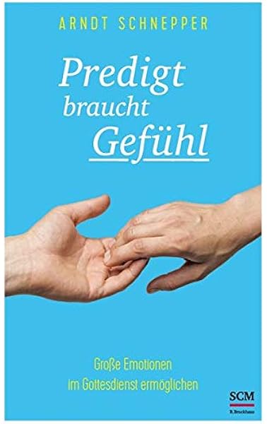 Predigt Braucht Gefuhl Grosse Emotionen Im Gottesdienst Ermoglichen Amazon De Schnepper Arndt Bucher