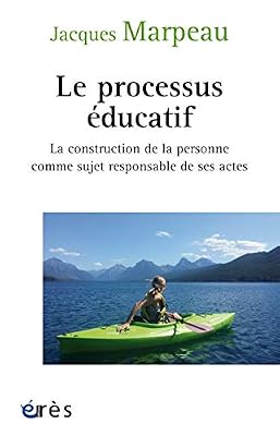 Le processus éducatif : La construction de la personne comme sujet responsable de ses actes