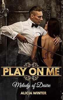 Play On Me: Melody of Desire von [Winter, Alicia]