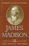 James Madison James Madison James Madison: The Founding Father the Founding Father the Founding Father by 